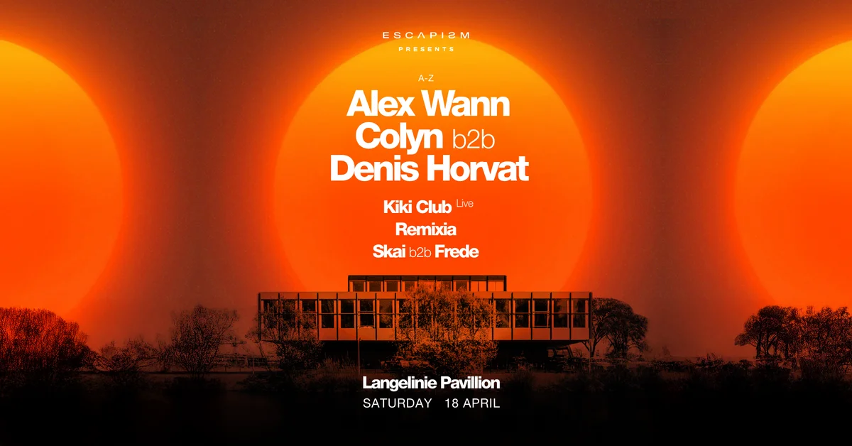 ESCAPISM presents: Alex Wann & Colyn b2b Denis Horvat