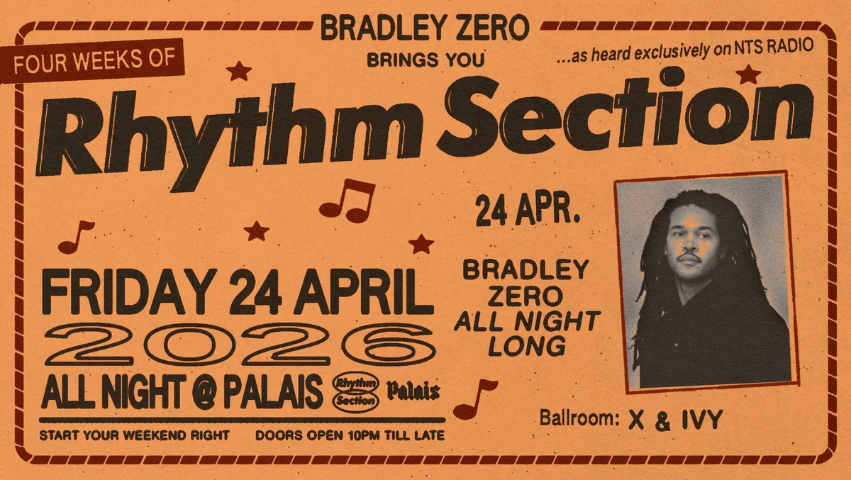 Palais: Bradley Zero (All Night Long) - 4 Fridays of Rhythm Section