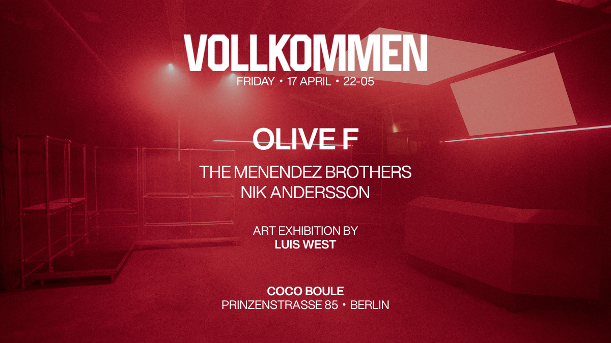 VOLLKOMMEN - Art & Club Night with Olive F & Luis West